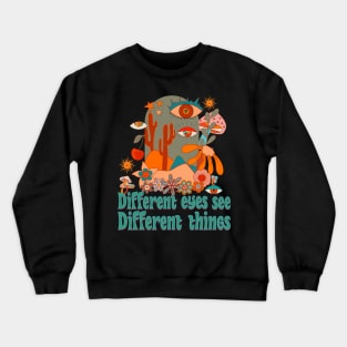 different eyes see different things quote Crewneck Sweatshirt